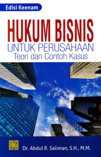 Image of HUKUM BISNIS UNTUK PERUSAHAAN; Teori dan Contoh Kasus