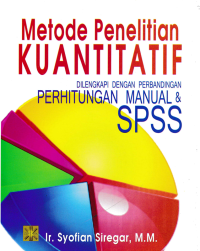 Image of METODE PENELITIAN KUANTITATIF; Dilengkapi dengan Perbandingan Perhitungan Manual & SPSS