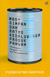 Image of MASA SIMPAN DAN BATAS KADALUWARSA PRODUK PANGAN; Pendugaan, Pengelolaan, dan Penandaannya