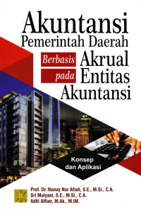 AKUNTANSI PEMERINTAH DAERAH BERBASIS AKRUAL PADA ENTITAS AKUNTANSI; Konsep dan Aplikasi