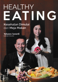 HEALTY EATING ; Kesehatan Dimulai Dari Meja Makan