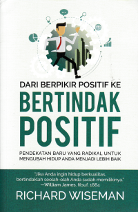 Image of DARI BERFIKIR POSITIF KE BERTINDAK POSITIF ;  Pendekatan Baru Yang Radikal Untuk Mengubah Hidup Anda Menjadi Lebih Baik