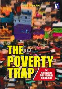 Image of THE POVERTY TRAP ; 34 Kiat Keluar Dari Jerat Kemiskinan
