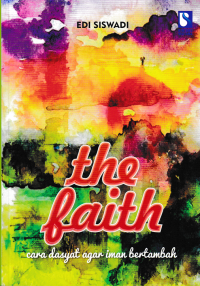 THE FAITH ; Cara Dasyat Agar Iman Bertambah