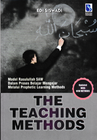 THE TEACHING METHODS; Model Rasulullah SAW dalam Proses Belajar Mengajar Melalui Prophetic Learning Methods