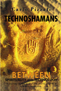 TECHNOSHAMANS ; Between Spirituaity And Technology