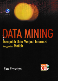 Image of DATA MINING; Mengolah Data Menjadi Informasi Menggunakan Matlab