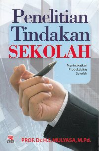 Image of PENELITIAN TINDAKAN SEKOLAH; Meningkatkan Produktivitas Sekolah