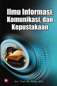 Image of ILMU INFORMASI, KOMUNIKASI,  DAN KEPUSTAKAAN