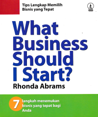 WHAT BUSINESS SHOULD I START?; Tips Lengkap Memilih Bisnis yang Tepat