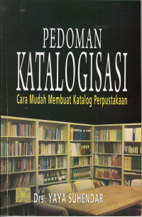 Image of PEDOMAN KATALOGISASI ; Cara Mudah Membuat Katalog Perpustakaan