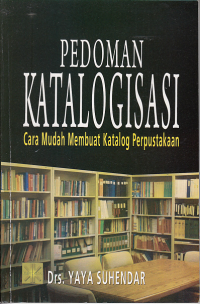 PEDOMAN KATALOGISASI ; Cara Mudah Membuat Katalog Perpustakaan