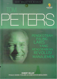 TOM PETERS; Pengkhotbah Paling Laris Yang Mengobarkan Revolusi Manajemen