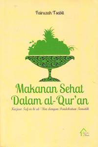 Image of MAKANAN SEHAT DALAM AL-QURAN; Kajian Tafsir bi al-Ilm dengan Pendekatan Tematik