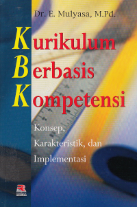 Image of KURIKULUM BERBASIS KOMPETENSI ; Konsep, Karakteristik, dan Implementasi