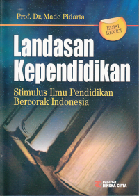 LANDASAN KEPENDIDIKAN; Stimulus Ilmu Pendidikan Bercorak Indonesia