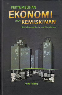 Image of PERTUMBUHAN EKONOMI DAN KEMISKINAN KEBIJAKAN DAN TANTANGAN MASA DEPAN