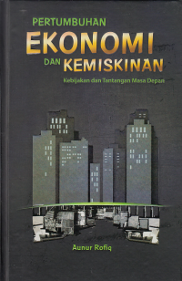 PERTUMBUHAN EKONOMI DAN KEMISKINAN KEBIJAKAN DAN TANTANGAN MASA DEPAN