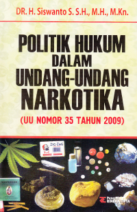 Image of POLITIK HUKUM DALAM UNDANG-UNDANG NARKOTIKA (UU Nomor 35 Tahun 2009)