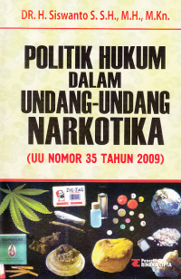 POLITIK HUKUM DALAM UNDANG-UNDANG NARKOTIKA (UU Nomor 35 Tahun 2009)