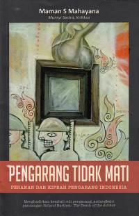 Image of PENGARANG TIDAK MATI; Peranan dan Kiprah Pengarang Indonesia