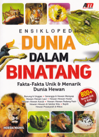 ENSIKLOPEDI DUNIA DALAM BINATANG; Fakta-Fakta Unik & Menarik Dunia Hewan