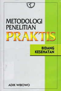 Image of METODOLOGI PENELITIAN PRAKTIS; Bidang Kesehatan