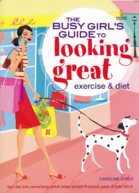 Image of THE BUSY GIRL'S GUIDE TO LOOKING GREAT EXERCISE & DIET