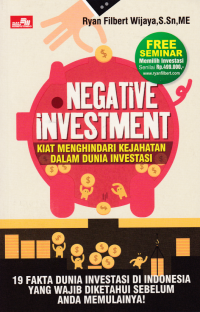 Image of NEGATIVE INVESTMENT; Kiat Menghindari Kejahatan dalam Dunia Investasi