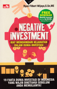 NEGATIVE INVESTMENT; Kiat Menghindari Kejahatan dalam Dunia Investasi