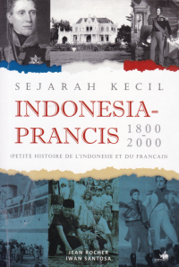 SEJARAH KECIL INDONESIA-PRANCIS 1800-2000