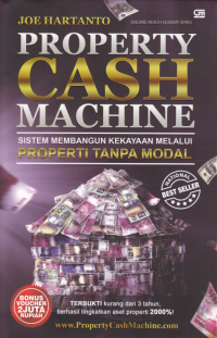 Image of PROPERTI CASH MACHINE ; Sistem Membangun Kekayaan Melalui Properti Tanpa Modal