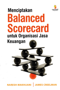 MENCIPTAKAN BALANCED SCORECARD; Untuk Organisasi Jasa Keuangan