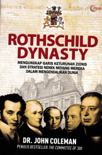 Image of ROTHSCHILD DYNASTY; Mengungkap Garis Keturunan Zionis dan Strategi Nenek Moyang Mereka dalam Mengendalikan Dunia