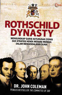 ROTHSCHILD DYNASTY; Mengungkap Garis Keturunan Zionis dan Strategi Nenek Moyang Mereka dalam Mengendalikan Dunia