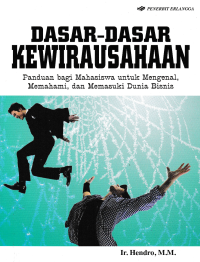 Image of DASAR-DASAR KEWIRAUSAHAAN (Panduan bagi Mahasiswa untuk Mengenal, Memahami, dan Memasuki Dunia Bisnis)