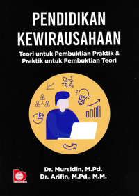 Image of PENDIDIKAN KEWIRAUSAHAAN; Teori untuk Pembuktian Praktik & Praktik untuk Pembuktian Teori