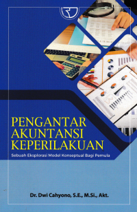 Image of PENGANTAR AKUNTANSI KEPERILAKUAN; Sebuah Eksplorasi Model Konseptual Bagi Pemula
