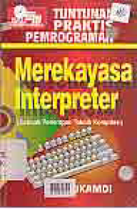 Image of TUNTUNAN PRAKTIS PEMOGRAMAN MEREKAYASA INTERPRETER (SEBUAH PENERAPAN TEKNIK KOMPLIKASI)