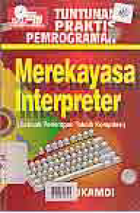 TUNTUNAN PRAKTIS PEMOGRAMAN MEREKAYASA INTERPRETER (SEBUAH PENERAPAN TEKNIK KOMPLIKASI)