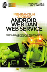 MEMBANGUN APLIKASI ANDROID, WEB DAN WEB SERVICE + CD