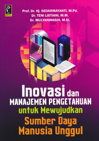 Image of INOVASI DAN MANAJEMEN PENGETAHUAN UNTUK MEWUJUDKAN SUMBER DAYA MANUSIA UNGGUL