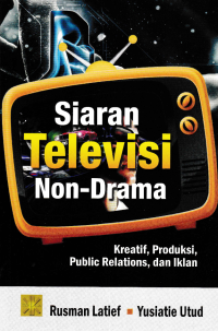 SIARAN TELEVISI NON-DRAMA; Kreatif, Produksi, Public Relation, dan Iklan