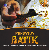 PENUNTUN BATIK; Praktik Dasar dan Teknik Batik Praktis Sehari-hari