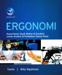Image of ERGONOMI; Dasar-Dasar Studi Waktu & Gerakan untuk Analisis & Perbaikan Sistem Kerja