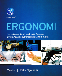 ERGONOMI; Dasar-Dasar Studi Waktu & Gerakan untuk Analisis & Perbaikan Sistem Kerja