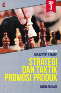 Image of STRATEGI DAN TAKTIK PROMOSI PRODUK; Seri Ketiga Wirausaha Kreatif