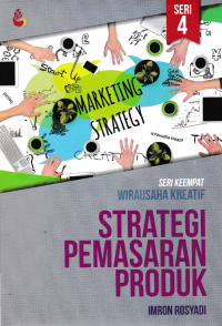 Image of STRATEGI PEMASARAN PRODUK; Seri Keempat Wirausaha Kreatif