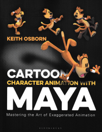 Image of CARTOON CHARACTER ANIMATION WITH MAYA; Mastering the Art of Exaggerated Animation
