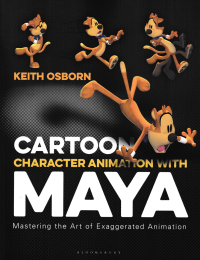 CARTOON CHARACTER ANIMATION WITH MAYA; Mastering the Art of Exaggerated Animation